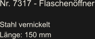 Nr. 7317 - Flaschenöffner  Stahl vernickelt Länge: 150 mm