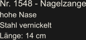 Nr. 1548 - Nagelzange hohe Nase Stahl vernickelt Länge: 14 cm